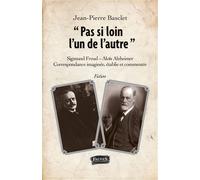 Pas si loin l'un de l'autre Sigmund Freud - Alois Alzheimer - Correspondance imaginée, établie et commentée - Jean-Pierre Basclet - Fauves Eds - broché - Roman