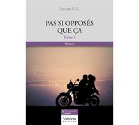 Pas si opposés que ça Tome 1 - Louise S. L. - Verone Eds - broché - Roman