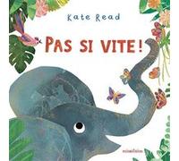 Kate Read – Pas si vite ! – Album jeunesse – Cartonné