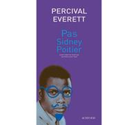 Percival Everett – Pas Sidney Poitier – Roman – broché – Actes Sud