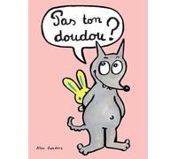 Pas ton doudou ?