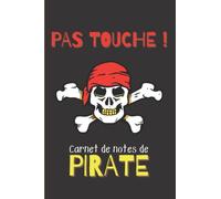 Pas Touche !: Carnet de Notes de Pirate pour les petits rebelles.