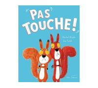 Pas touche ! - Rachel Bright - Gautier-Languereau - cartonné - Album jeunesse dès 3 ans