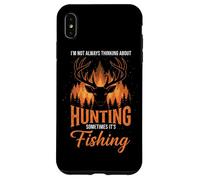 Pas Toujours Penser à la Chasse, Parfois C'est la pêche Coque pour iPhone XS Max