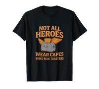 Pas Tous Les héros Portent des Capes Certains Grille-Pain Ride T-Shirt