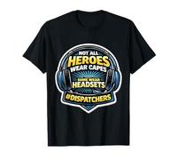 Pas Tous Les héros Portent des Capes Certains Portent des Casques 911 Dispatcher T-Shirt