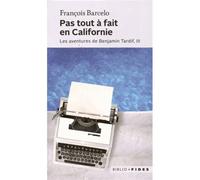 Pas tout à fait en Californie Les aventures de Benjamin Tardif - François Barcelo - Fides - broché - Roman