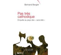Pas très cathodique enquête au pays des sans-télé Enquête au pays des sans télé - Bertrand Bergier - Eres - broché - Essai