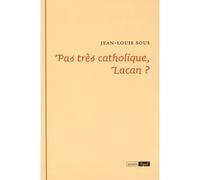 Pas tres catholique, lacan - Jean-Louis Sous - Epel Eds - broché - Essai