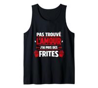 Pas trouvé l'amour J'Ai Pris des Frites Humour Débardeur
