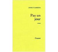 Pas un jour - Prix Médicis 2002 de Anne F. Garréta ( 28 août 2002 )