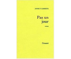 Pas un jour - Prix Médicis 2002 de Anne F. Garréta ( 28 août 2002 )