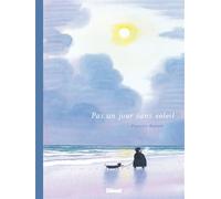 Pas un jour sans soleil - François Ravard - Glénat - broché - Bande dessinée