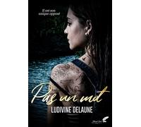 Pas un mot - Ludivine Delaune - BLACK INK EDITIONS - broché - Roman