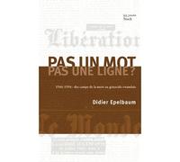 Pas un mot, pas une ligne ? 1944-1994 : des camps de la mort au génocide rwandais - Didier Epelbaum - Stock - broché - Essai