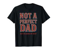 Pas un père parfait, mais je fais de mon mieux pour la fête des pères. T-Shirt