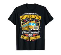 Pas Un Super-héros mais Un Chauffeur de Bus et C'est Assez Proche T-Shirt