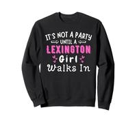 Pas une fête jusqu'à ce qu'une fille de Lexington entre dans le Kentucky Sweatshirt
