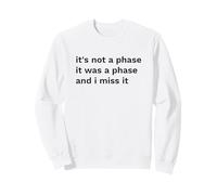 Pas Une Phase n'en était Une mais Une déclaration Amusante Sweatshirt