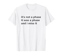 Pas Une Phase n'en était Une mais Une déclaration Amusante T-Shirt