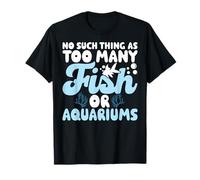 Pas Une telle Chose comme trop de Poissons ou d'aquariums T-Shirt