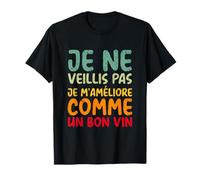 Pas Vieillir M’Améliorer Comme Un Bon Vin Cadeau Humour T-Shirt