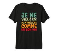 Pas Vieillir M’Améliorer comme Un Bon Vin Cadeau Humour T-Shirt Haut de Gamme