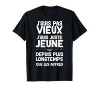 Pas Vieux Juste Jeune Depuis Plus Longtemps Homme Retraite T-Shirt