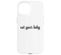 Pas Votre bébé, Une Blague impertinente sur l'autonomisation féministe indépendante Coque pour iPhone 15