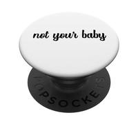 Pas Votre bébé, Une Blague impertinente sur l'autonomisation féministe indépendante PopSockets PopGrip Adhésif