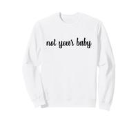 Pas Votre bébé, Une Blague impertinente sur l'autonomisation féministe indépendante Sweatshirt