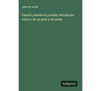 Pasada Pesada En Posada: Retruécano Cómico En Un Acto Y En Verso