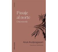 Pasaje al norte Una novela - Arudpragasam Anuk - Nota al margen - ebook (ePub) - Livre