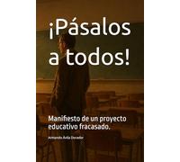¡Pásalos a todos!: Manifiesto de un proyecto educativo fracasado.