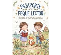 Pasaporte del Peque Lector: Registro de Aventuras Lectoras: Diario de lectura infantil para rellenar y fomentar el hábito lector