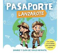 Pasaporte Lanzarote: Diario y guía de viaje infantil a Lanzarote / Pasaporte lúdico Lanzarote / Conoce el mundo y crea recuerdos / Para niños a partir de 5 años.