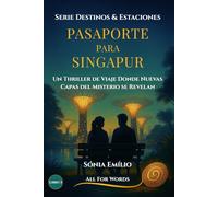 Pasaporte Para Singapur: Un Thriller de Misterio, Enigmas y Secretos Antiguos - Libro 3 de la Trilogía Destinos & Estaciones