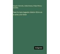 Pasar la raya: juguete cómico-lírico en un acto y en verso