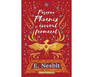 Pasarea Phoenix si covorul fermecat Trilogia Samiadei Vol.3 - Edith Nesbit, Cercul de lectura si scriere creativa, Editie in limba romana