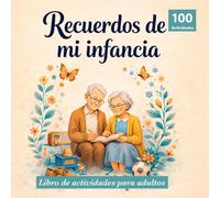 Pasatiempos adultos para personas mayores. Recuerdos de mi infancia. 100 actividades para realizar en familia. Ejercicios de memoria y estimulación ... sopas de letras y recuerdos personales.