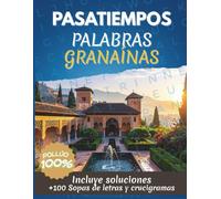 PASATIEMPOS GRANAÍNOS: +100 Sopas de letras y Crucigramas divertidos con palabras de Graná para Adultos