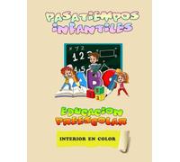 Pasatiempos infantiles -Cuaderno de Actividades infantiles 4-7 Años - Libro Preescolar XXL: Cuaderno de Actividades para que los niños aprendan divirtiéndose. Libro a todo color