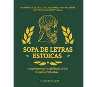 Pasatiempos Mindfulness. Sopas de Letras, crucigramas y Actividades para la Paz interior: Filosofía Estoica.: Actividades para Adultos con 130 ... para Calmar la Mente y Conectar Contigo.