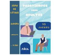 PASATIEMPOS PARA ADULTOS 35 juegos para mantener la mente ágil: Sopa de letras, encuentra el número, puzzle de palabras, acomoda la palabra sudoku, laberintos