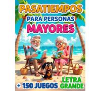 PASATIEMPOS PARA PERSONAS MAYORES LETRA GRANDE EJERCICIOS DE GIMNASIA CEREBRAL: + 150 Juegos de Memoria, Estimulación Cognitiva, y Actividades Divertidas para ejercitar la mente