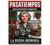 Pasatiempos para Personas Mayores - Nivel Suave: 120 ejercicios de memoria, lenguaje y cálculo con los recuerdos de los años 50, 60 y 70 - para quien le cuesta concentrarse o se cansa pronto