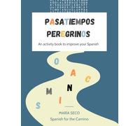 Pasatiempos Peregrinos: Sopas de letras, crucigramas y otras actividades para practicar español / Activity book to improve your Spanish