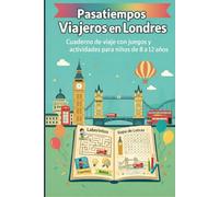 Pasatiempos Viajeros en Londres: Cuaderno de viaje con juegos y actividades para niños de 8 a 12 años: Incluye laberintos, sopas de letras, retos, cuentos y dibujos para colorear sobre Londres.
