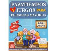 Pasatiempos y Juegos para Personas Mayores: 600 Ejercicios de Memoria para Alzheimer y Demencia | Cuaderno de Actividades Fáciles con Letra Grande XXL para Estimular la Mente