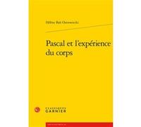 Pascal et l'expérience du corps Hélène Bah-Ostrowiecki (Auteur), Delphine Denis (Collection dirigée par), Christian Biet (Collection dirigée par), Sophie Houdard (Collection dirigée par)
